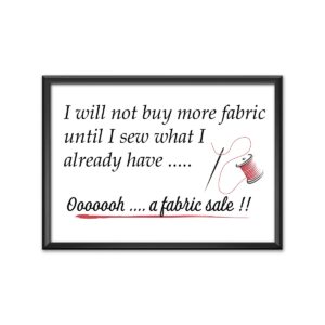 I will not buy more fabric...